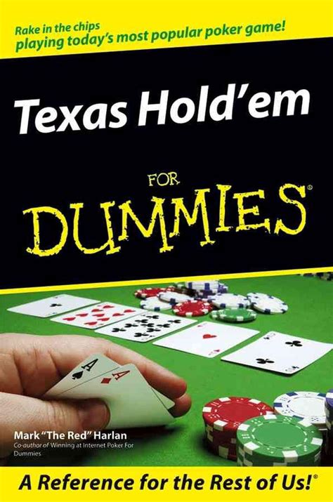 Texas hold em for dummies Poker Odds for Dummies and Poker Strategy are great guides to poker odds and Texas Hold’em strategy